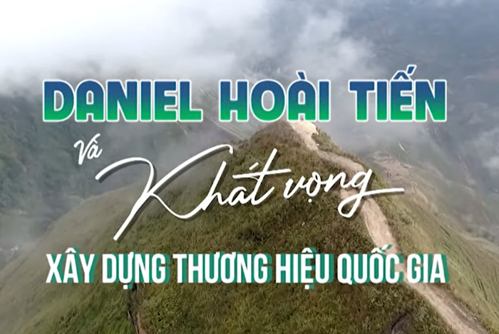 Daniel Hoài Tiến - Khát vọng xây dựng thương hiệu quốc gia cho nông sản Việt