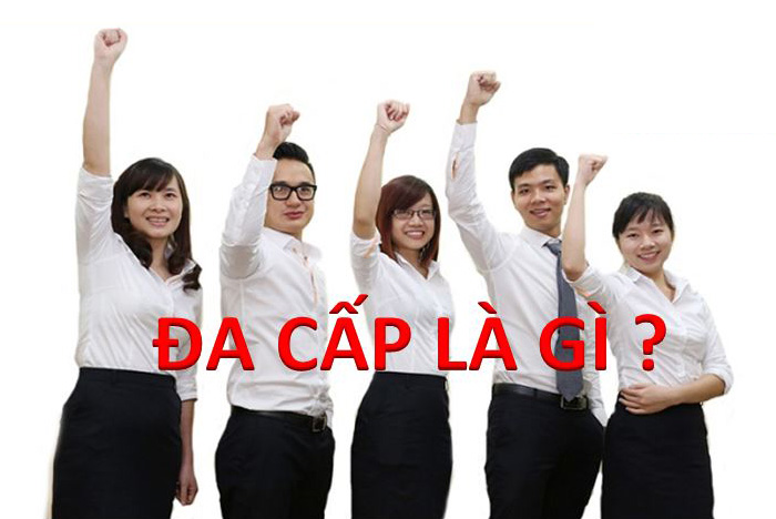 Bán hàng đa cấp là gì? Các dấu hiệu nhận biết công ty bán hàng đa cấp lừa đảo