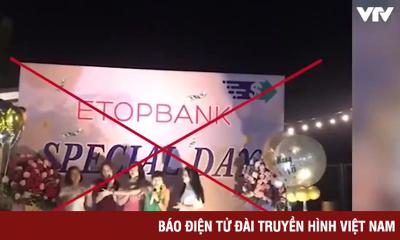 Nguy cơ mất trắng khi rót tiền vào Etop Bank với lãi suất “Khủng”