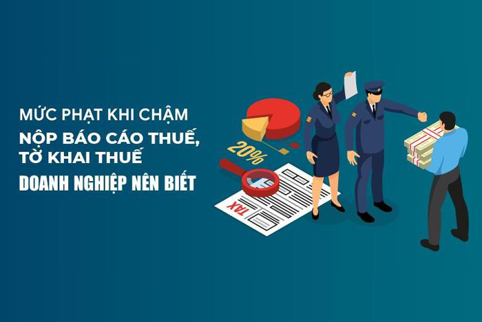 Các mức phạt chậm nộp tờ khai thuế mới nhất