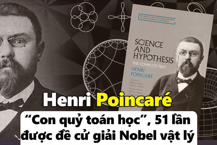 Tiểu sử Henri Poincaré: Con quỷ toán học làm thay đổi Thế Giới - 51 lần được đề cử giải Nobel Vật Lý