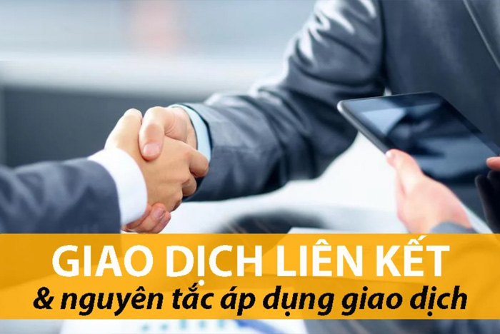 Giao dịch liên kết là gì? Nguyên tắc áp dụng và khung chế tài cho các doanh nghiệp