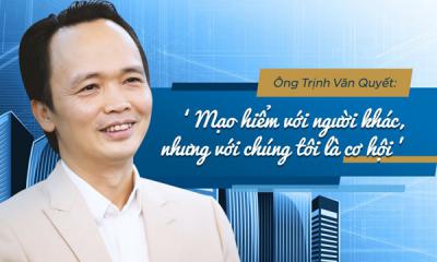 Tiểu sử Trịnh Văn Quyết – Tỉ phú thứ 2 Việt Nam bản lĩnh kiên cường