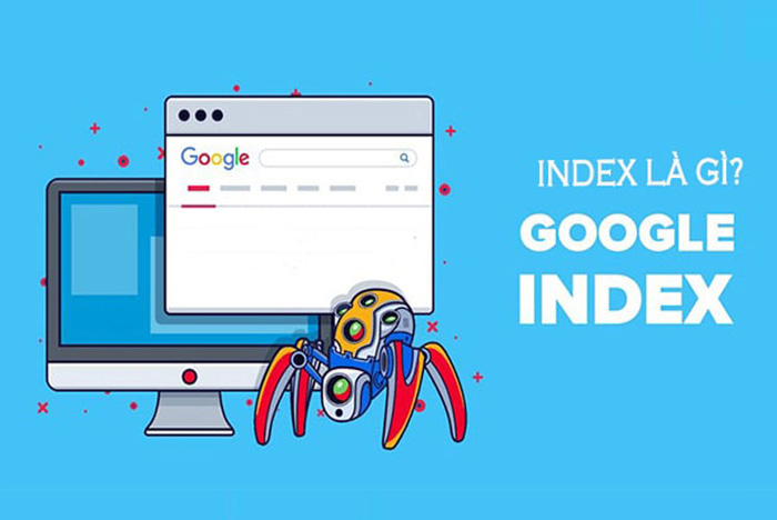 Google Index là gì? Tổng hợp 10 nguyên nhân lý giải Google không Index, xem ngay!