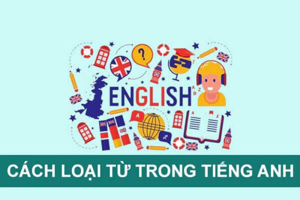 Hướng dẫn cách nhận biết các từ loại trong tiếng anh hiệu quả