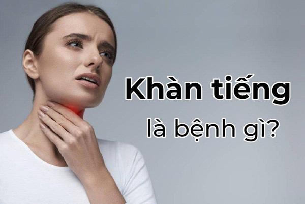 Khàn tiếng (khàn giọng) là gì? Nguyên nhân, cách chữa và phòng ngừa khàn tiếng