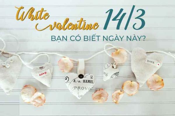 Nguồn gốc và ý nghĩa của ngày 14 tháng 3 - Valentine Trắng