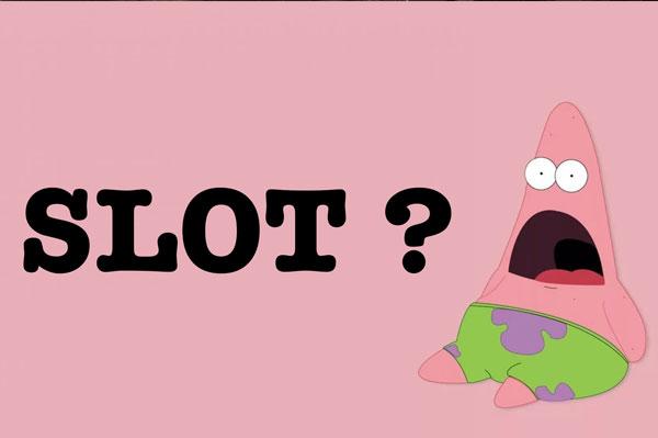 Slot là gì? Tìm hiểu ý nghĩa Slot trong các lĩnh vực cuộc sống