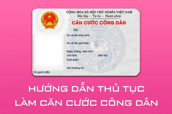 Thủ tục làm căn cước công dân khi đủ 14 tuổi