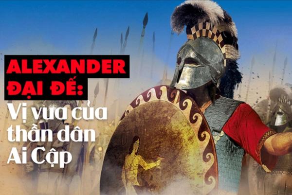 Tiểu sử Alexander Đại đế: Vị tướng bất khả chiến bại của thế giới