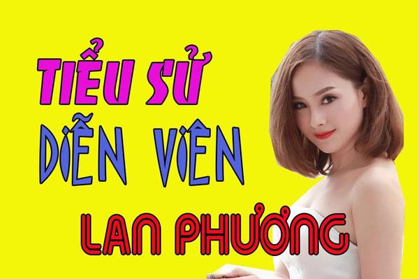 Tiểu sử diễn viên Lan Phương: Nữ diễn viên điện ảnh nổi tiếng Việt Nam