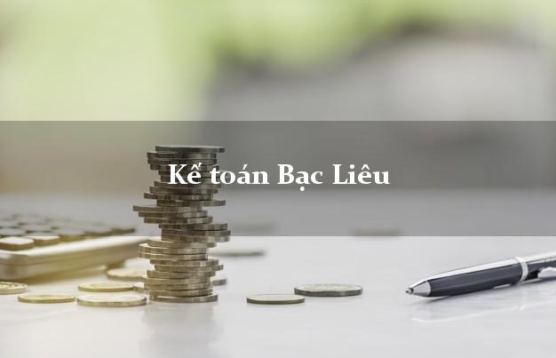 Dịch vụ Kế toán Bạc Liêu trọn gói