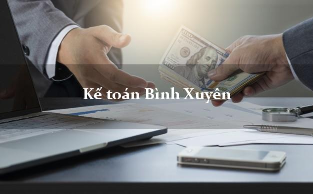 Dịch vụ Kế toán Bình Xuyên Vĩnh Phúc trọn gói