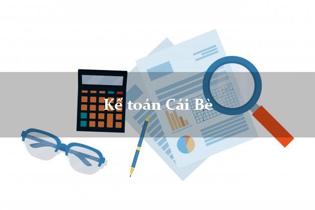 Dịch vụ Kế toán Cái Bè Tiền Giang trọn gói