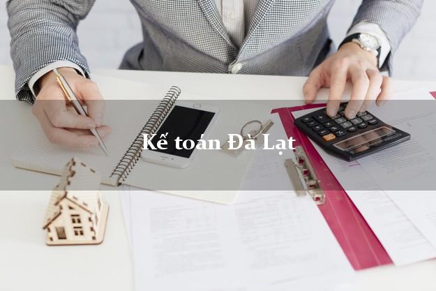 Dịch vụ Kế toán Đà Lạt Lâm Đồng trọn gói