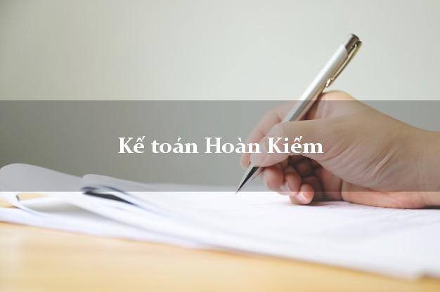 Dịch vụ Kế toán Hoàn Kiếm Hà Nội trọn gói