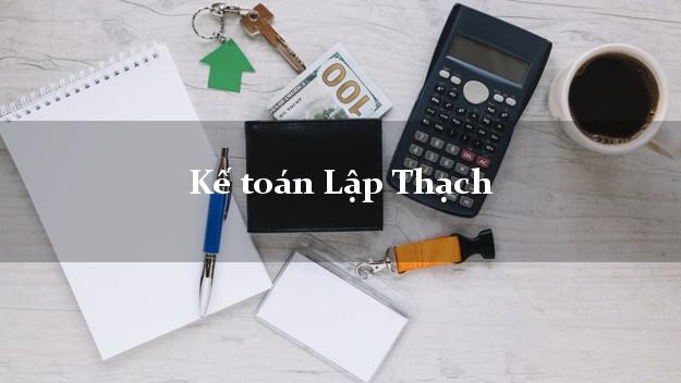 Dịch vụ Kế toán Lập Thạch Vĩnh Phúc trọn gói