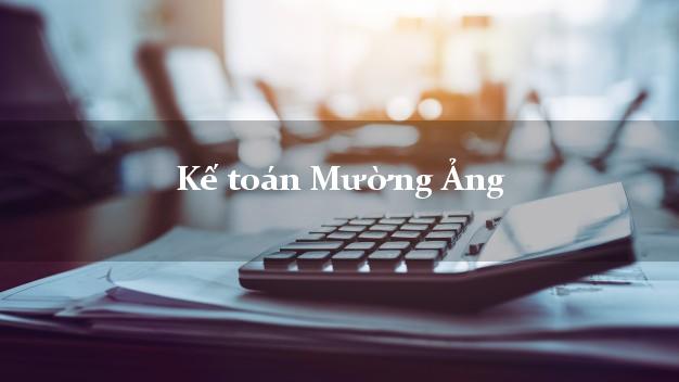 Dịch vụ Kế toán Mường Ảng Điện Biên trọn gói
