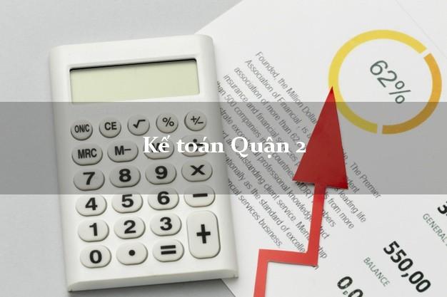 Dịch vụ Kế toán Quận 2 Hồ Chí Minh trọn gói
