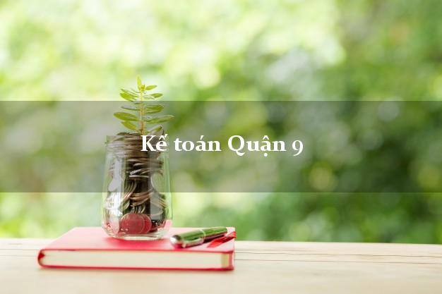 Dịch vụ Kế toán Quận 9 Hồ Chí Minh trọn gói
