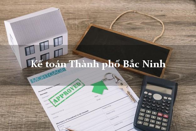 Dịch vụ Kế toán Thành phố Bắc Ninh trọn gói