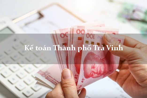 Dịch vụ Kế toán Thành phố Trà Vinh trọn gói