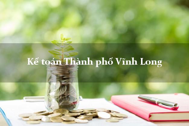Dịch vụ Kế toán Thành phố Vĩnh Long trọn gói
