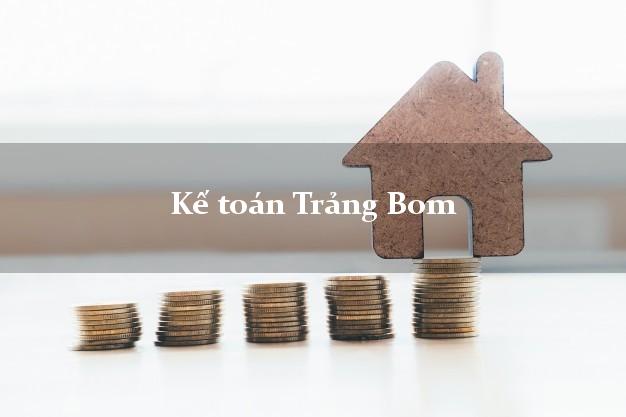 Dịch vụ Kế toán Trảng Bom Đồng Nai trọn gói