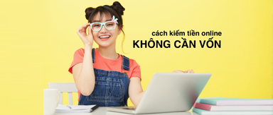 KIẾM TIỀN ONLINE TẠI NHÀ