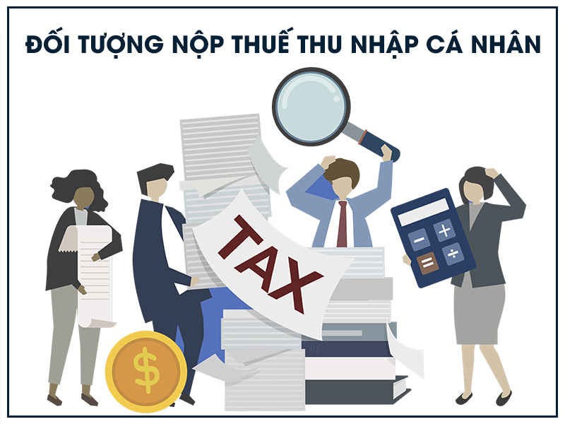 Cá nhân có và không cư trú đều phải nộp thuế thu nhập cá nhân