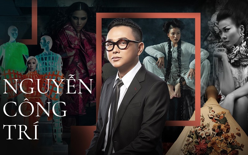 Tiểu sử Nguyễn Công Trí nhà thiết kế thời trang hàng đầu làng mốt Việt