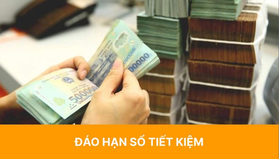 Những điều cần biết về đáo hạn tiền gửi tiết kiệm năm 2023-2024